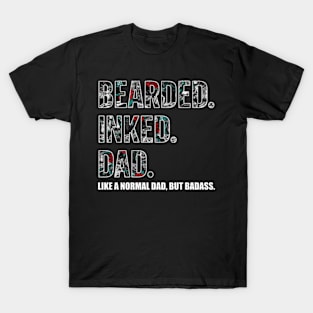 Bearded Inked Dad Like A Normal Dad But Badass T-Shirt